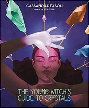The Young Witch's Guide to Crystals By Cassandra Eason