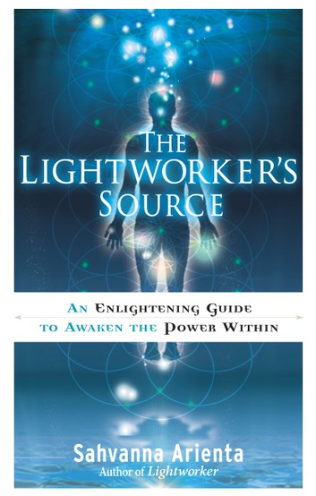 The Light Worker's Source Book By Sahvanna Arienta