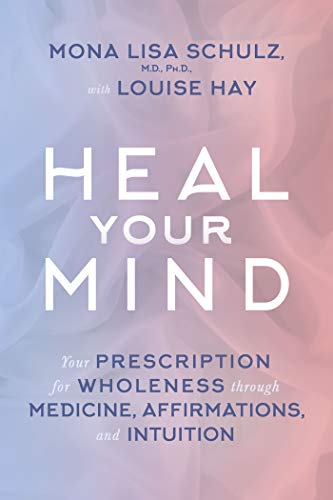 Heal Your Mind Book By Mona Lisa Schulz & Louise Hay