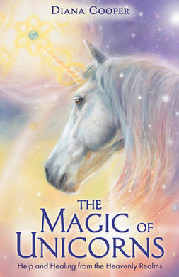 The Magic of Unicorns By Diana Cooper